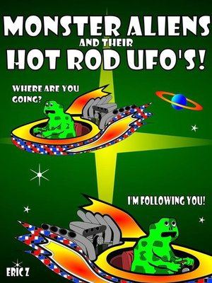 cover image of Monster Aliens and Their Hot Rod UFO's!